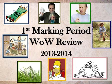 1st Marking Period WoW Review