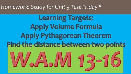 Homework: Study for Unit 3 Test Friday *