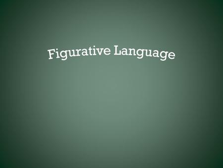 Figurative Language.