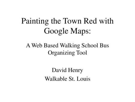 Painting the Town Red with Google Maps: