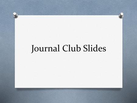 Journal Club Slides.