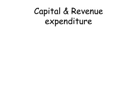 Capital & Revenue expenditure