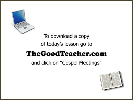 To download a copy of today’s lesson go to TheGoodTeacher