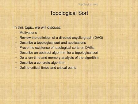 Topological Sort In this topic, we will discuss: Motivations