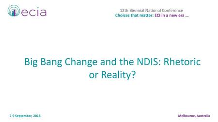 Big Bang Change and the NDIS: Rhetoric or Reality?