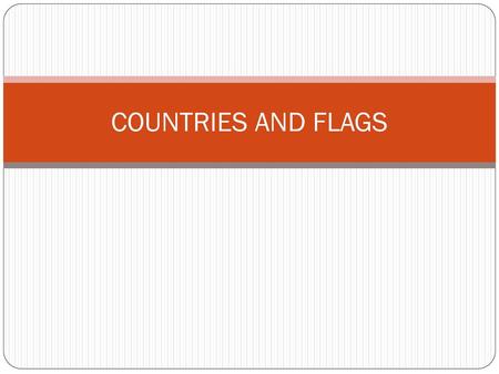 COUNTRIES AND FLAGS.