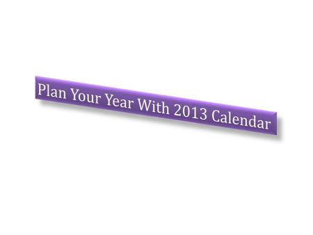 Plan Your Year With 2013 Calendar