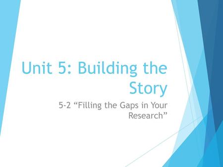 Unit 5: Building the Story