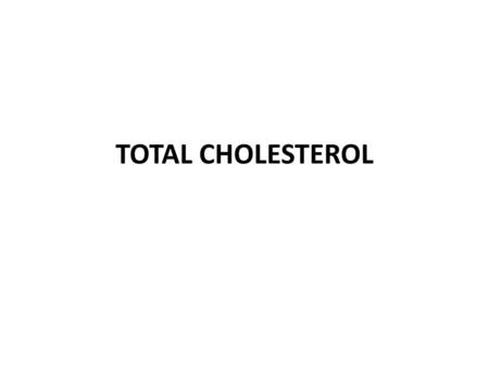 TOTAL CHOLESTEROL.