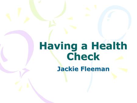 Having a Health Check Jackie Fleeman.