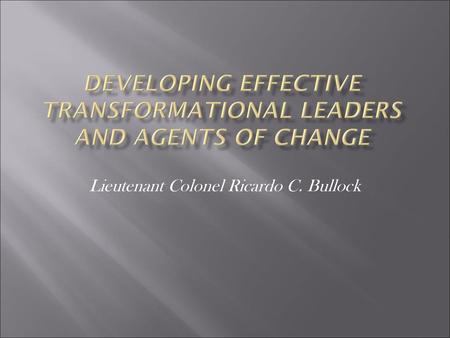 Developing effective transformational leaders and agents of change