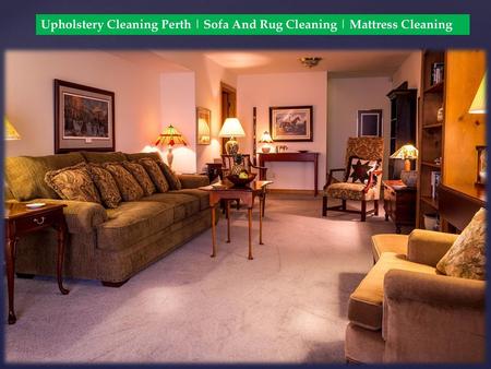 Upholstery Cleaning Perth | Sofa And Rug Cleaning | Mattress Cleaning