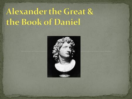 Alexander the Great & the Book of Daniel