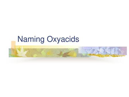 Naming Oxyacids.