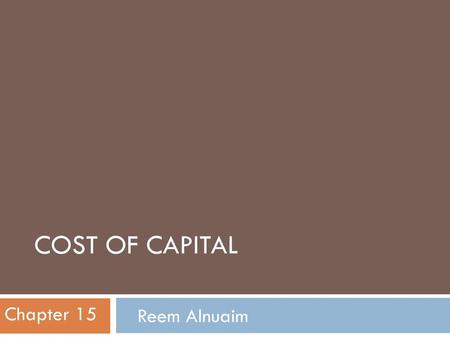 Cost of Capital Chapter 15 Reem Alnuaim.