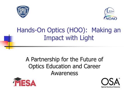 Hands-On Optics (HOO): Making an Impact with Light