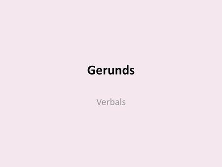 Gerunds Verbals.