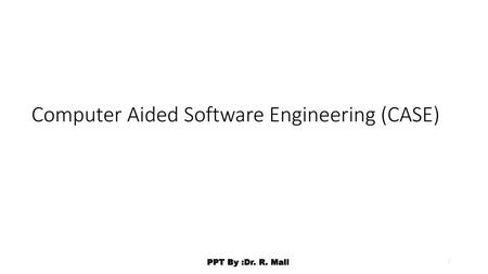 Computer Aided Software Engineering (CASE)