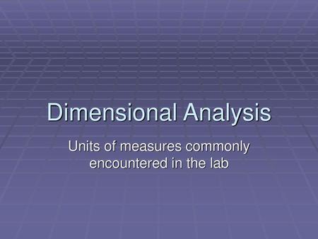 Units of measures commonly encountered in the lab