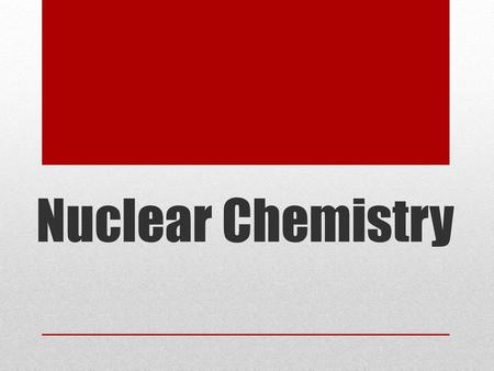 Nuclear Chemistry.