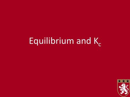 Equilibrium and Kc.