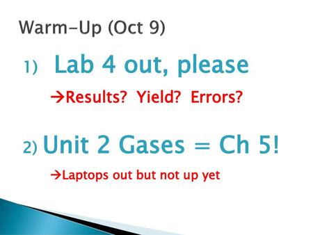 Lab 4 out, please Results? Yield? Errors? Laptops out but not up yet