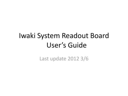 Iwaki System Readout Board User’s Guide