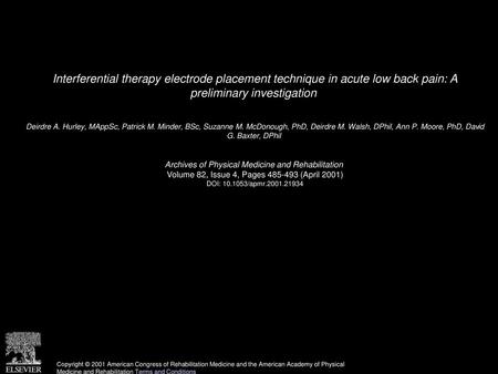 Interferential therapy electrode placement technique in acute low back pain: A preliminary investigation  Deirdre A. Hurley, MAppSc, Patrick M. Minder,