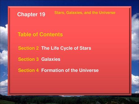 Chapter 19 Table of Contents Section 2 The Life Cycle of Stars