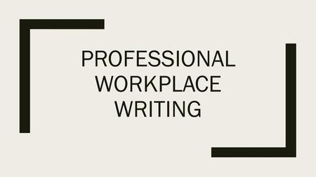 Professional Workplace Writing