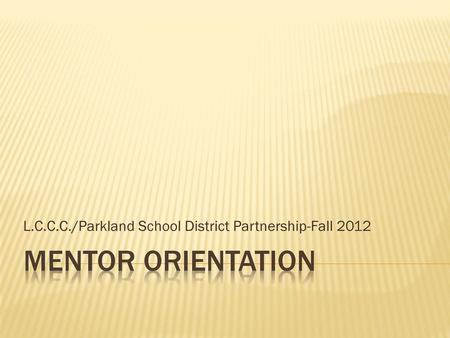 L.C.C.C./Parkland School District Partnership-Fall 2012