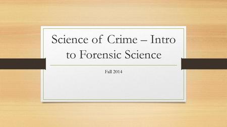 Science of Crime – Intro to Forensic Science