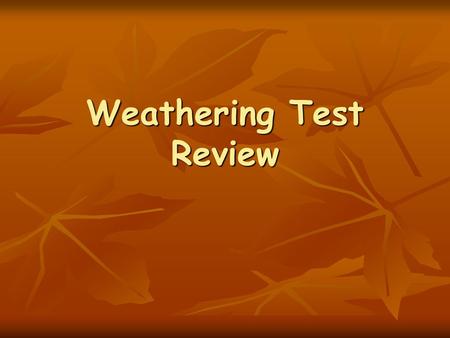 Weathering Test Review