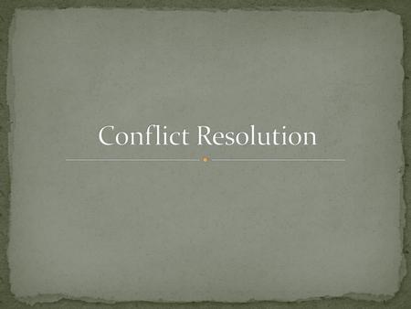 Conflict Resolution.