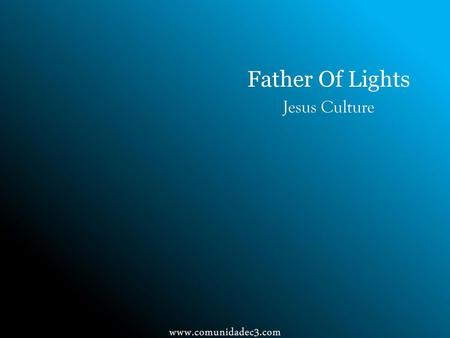 Father Of Lights Jesus Culture