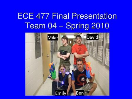 ECE 477 Final Presentation Team 04  Spring 2010