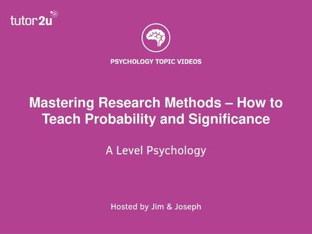 Mastering Research Methods – How to Teach Probability and Significance