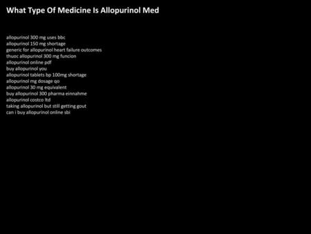 What Type Of Medicine Is Allopurinol Med