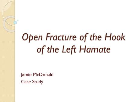 Open Fracture of the Hook of the Left Hamate