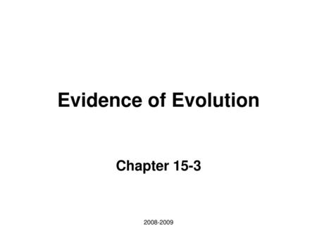 Evidence of Evolution Chapter 15-3 2008-2009.