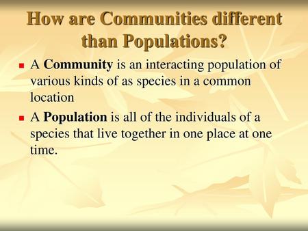 How are Communities different than Populations?