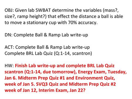 OBJ: Given lab SWBAT determine the variables (mass. , size