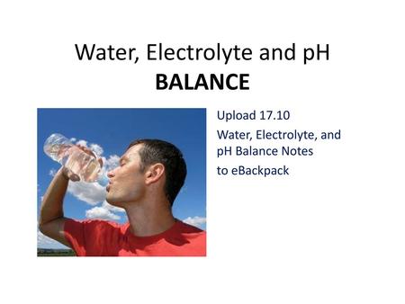 Water, Electrolyte and pH BALANCE