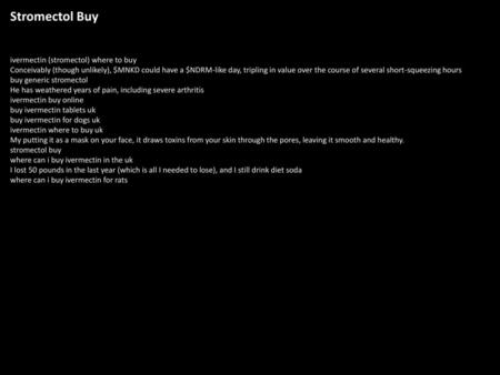 Stromectol Buy ivermectin (stromectol) where to buy Conceivably (though unlikely), $MNKD could have a $NDRM-like day, tripling in value over the course.