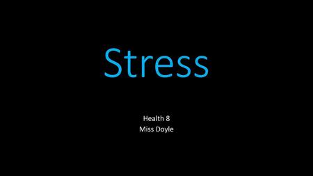 Stress Health 8 Miss Doyle.