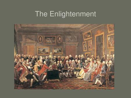 The Enlightenment.