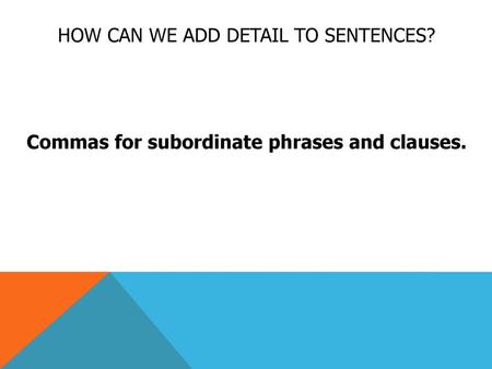 How can we add detail to sentences?