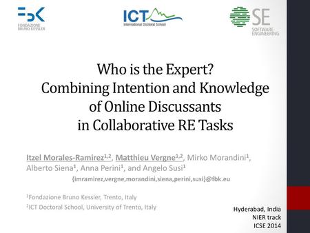 Who is the Expert? Combining Intention and Knowledge of Online Discussants in Collaborative RE Tasks Itzel Morales-Ramirez1,2, Matthieu Vergne1,2, Mirko.