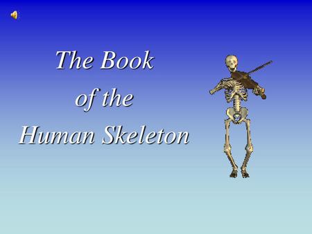 The Book of the Human Skeleton.