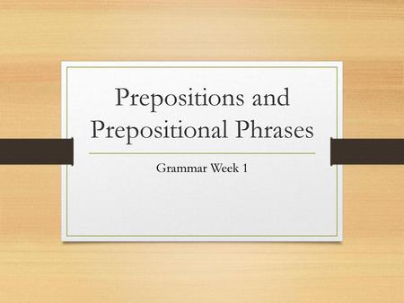 Prepositions and Prepositional Phrases